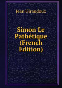 Simon Le Pathetique (French Edition)