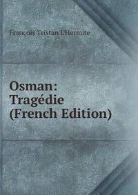 Osman: Tragedie (French Edition)