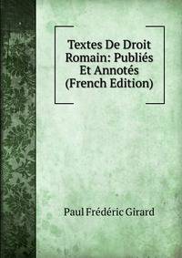 Textes De Droit Romain: Publies Et Annotes (French Edition)