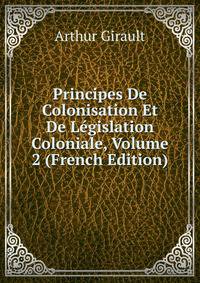 Principes De Colonisation Et De Legislation Coloniale, Volume 2 (French Edition)