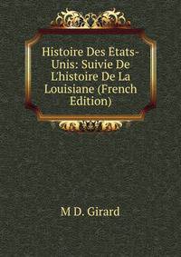 Histoire Des ?tats-Unis: Suivie De L'histoire De La Louisiane (French Edition)