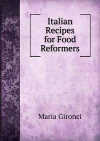 Italian Recipes for Food Reformers
