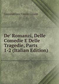 De' Romanzi, Delle Comedie E Delle Tragedie, Parts 1-2 (Italian Edition)