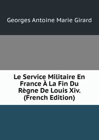 Le Service Militaire En France A La Fin Du Regne De Louis Xiv. (French Edition)
