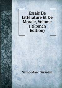 Essais De Litterature Et De Morale, Volume 1 (French Edition)