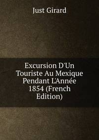 Excursion D'Un Touriste Au Mexique Pendant L'Ann?e 1854 (French Edition)