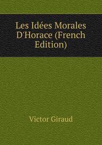 Les Id?es Morales D'Horace (French Edition)