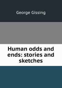 Human odds and ends: stories and sketches