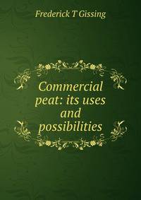 Commercial peat: its uses and possibilities