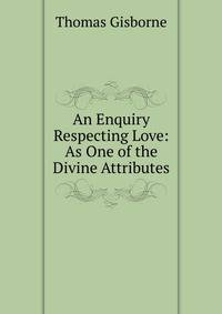 An Enquiry Respecting Love: As One of the Divine Attributes