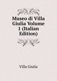 Museo di Villa Giulia Volume 1 (Italian Edition)