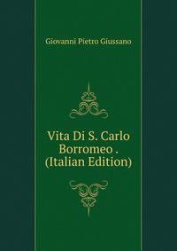 Vita Di S. Carlo Borromeo . (Italian Edition)