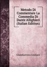 Metodo Di Commentare La Commedia Di Dante Allighieri (Italian Edition)