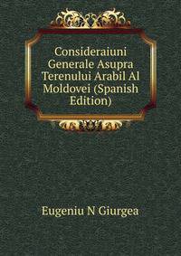 Consideraiuni Generale Asupra Terenului Arabil Al Moldovei (Spanish Edition)