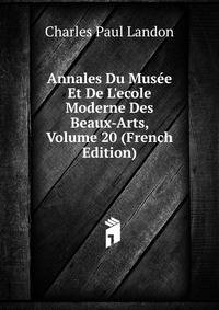 Annales Du Mus?e Et De L'ecole Moderne Des Beaux-Arts, Volume 20 (French Edition)