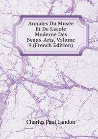 Annales Du Mus?e Et De L'ecole Moderne Des Beaux-Arts, Volume 9 (French Edition)