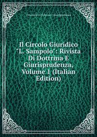 Il Circolo Giuridico "L. Sampolo": Rivista Di Dottrina E Giurisprudenza, Volume 1 (Italian Edition)
