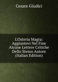 L'Osteria Magra: Aggiuntevi Nel Fine Alcune Lettere Critiche Dello Stesso Autore (Italian Edition)