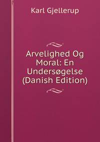 Arvelighed Og Moral: En Undersogelse (Danish Edition)