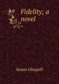 Fidelity; a novel