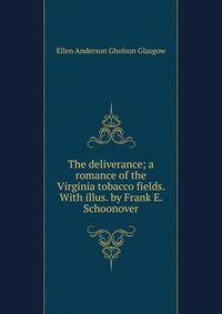 The deliverance; a romance of the Virginia tobacco fields. With illus. by Frank E. Schoonover
