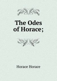 The Odes of Horace;