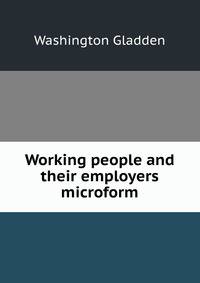 Working people and their employers microform