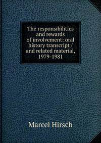 The responsibilities and rewards of involvement: oral history transcript / and related material, 1979-1981
