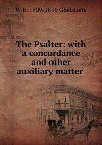 The Psalter: with a concordance and other auxiliary matter .