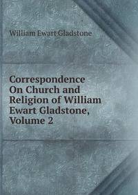 Correspondence On Church and Religion of William Ewart Gladstone, Volume 2