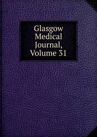 Glasgow Medical Journal, Volume 31