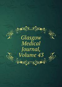 Glasgow Medical Journal, Volume 43