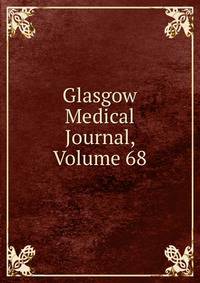 Glasgow Medical Journal, Volume 68