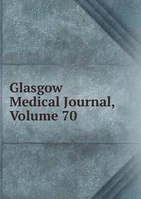 Glasgow Medical Journal, Volume 70