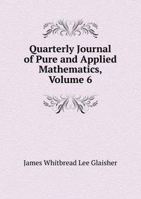 Quarterly Journal of Pure and Applied Mathematics, Volume 6