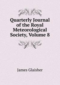 Quarterly Journal of the Royal Meteorological Society, Volume 8