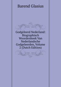 Godgeleerd Nederland: Biographisch Woordenboek Van Nederlandsche Godgeleerden, Volume 2 (Dutch Edition)