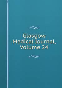 Glasgow Medical Journal, Volume 24
