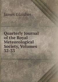 Quarterly Journal of the Royal Meteorological Society, Volumes 32-33