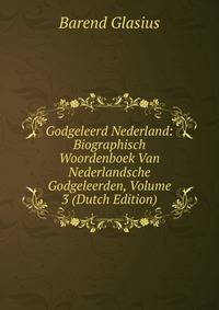 Godgeleerd Nederland: Biographisch Woordenboek Van Nederlandsche Godgeleerden, Volume 3 (Dutch Edition)