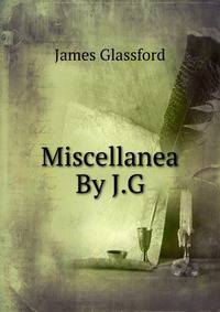Miscellanea By J.G.