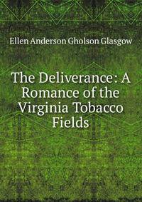 The Deliverance: A Romance of the Virginia Tobacco Fields