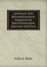 Lehrbuch Der Balneotherapie: Allgemeine Balneotherapie (German Edition)