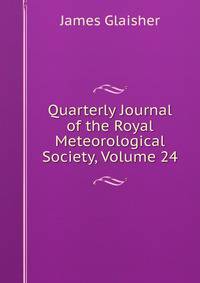 Quarterly Journal of the Royal Meteorological Society, Volume 24