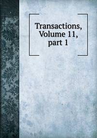Transactions, Volume 11, part 1