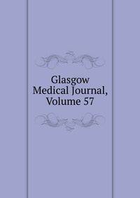 Glasgow Medical Journal, Volume 57