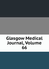 Glasgow Medical Journal, Volume 66