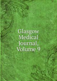 Glasgow Medical Journal, Volume 9