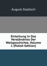 Einleitung in Das Verstandniss Der Weltgeschichte, Volume 1 (Polish Edition)