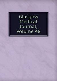 Glasgow Medical Journal, Volume 48